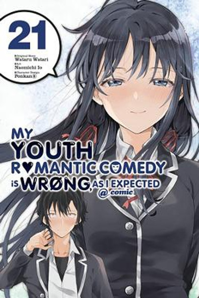 My Youth Romantic Comedy Is Wrong, as I Expected @ Comic, Vol. 21 (Manga) by Wataru Watari 9781975391126