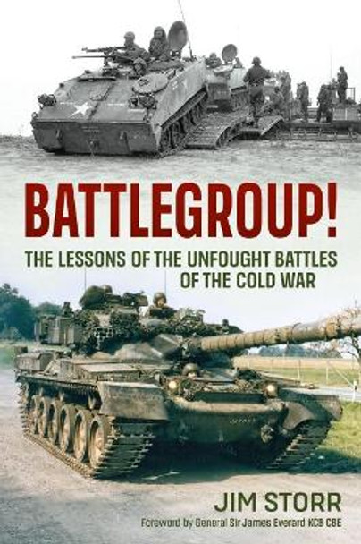 Battlegroup!: The Lessons of the Unfought Battles of the Cold War by Jim Storr 9781914059964