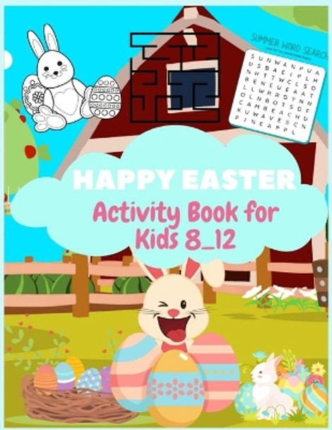 Happy Easter Activity Book for Kids Ages 8-12: A Fun Kid Workbook Game For Learning, Mazes, Word Search, Color By Number, Sudoku Puzzles,132pages, and More! by John Jorden 9798740501826