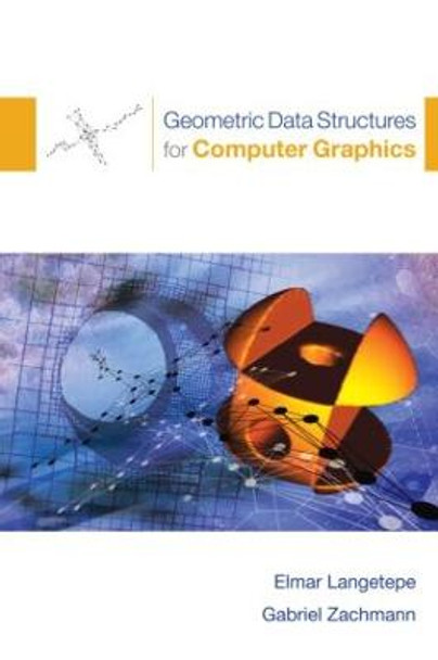 Geometric Data Structures for Computer Graphics by Elmar Langetepe