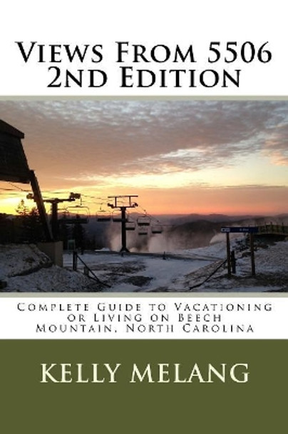 Views From 5506 2nd Edition: Complete Guide to Vacationing or Living on Beech Mountain, North Carolina by Kelly Melang 9781983837685