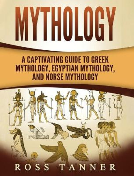 Mythology: A Captivating Guide to Greek Mythology, Egyptian Mythology and Norse Mythology by Matt Clayton 9781952191473