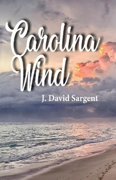 Carolina Wind by J David Sargent 9781983518805