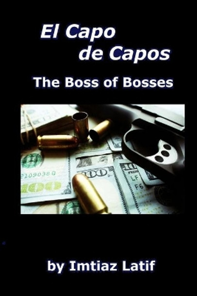 El Capo de Capos by Imtiaz Latif 9781979752282