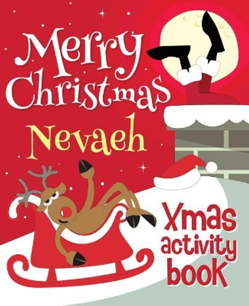 Merry Christmas Nevaeh - Xmas Activity Book: (Personalized Children's Activity Book) by Xmasst 9781981589586