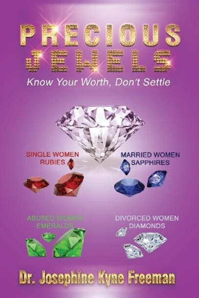 Precious Jewels: Know Your Worth, Don't Settle. by Dr Josephine Kyne Freeman 9781984163752