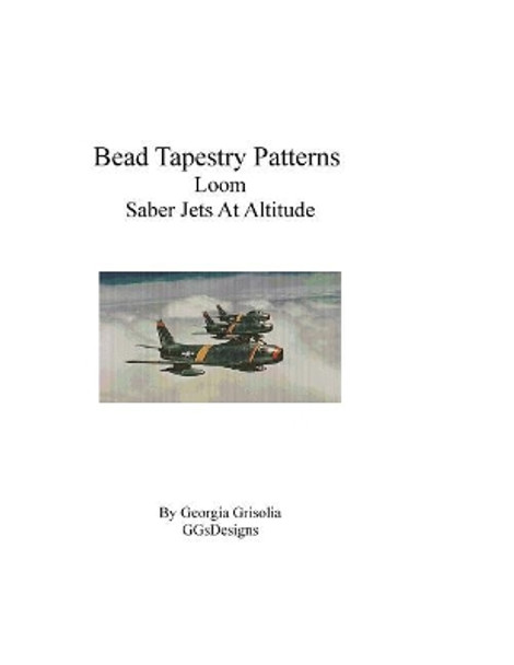 Bead Tapestry Patterns Loom Saber Jets At Altitude by Georgia Grisolia 9781535202954