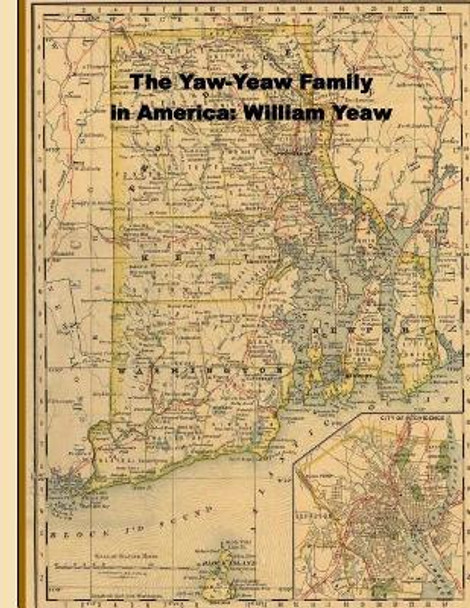 The Yaw-Yeaw Family in America; Descendents of William Yeaw, Olive Thurber and Sarah Goff by James R D Yeaw 9781548307523