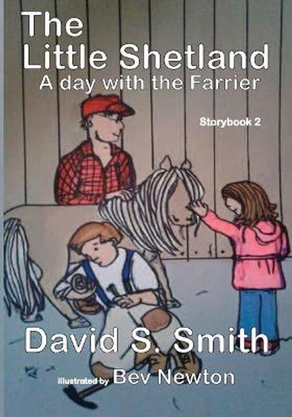 The Little Shetland, A Day with the Farrier; Storybook 2 by Bev Newton 9781926898926