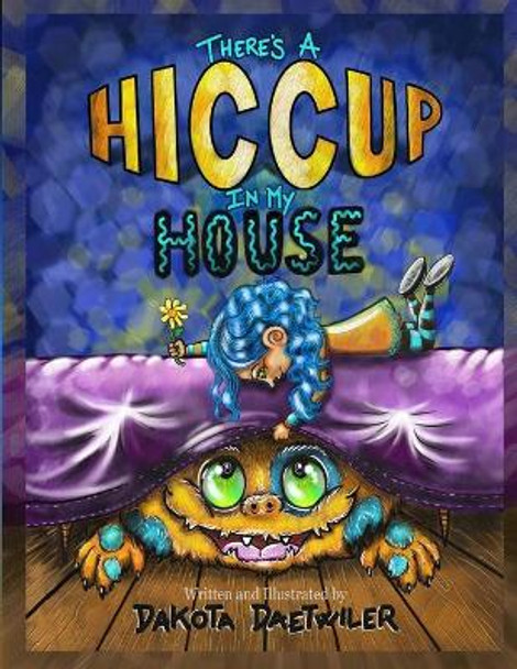 There's A Hiccup In My House by Dakota L Daetwiler 9781792060748