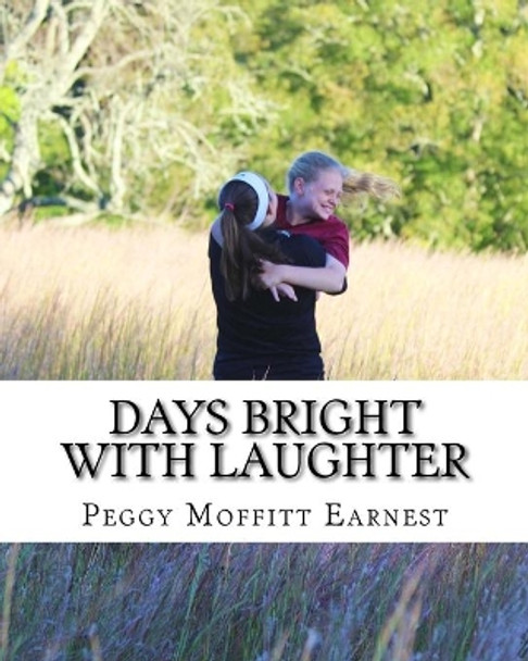 Days Bright With Laughter by Peggy M Earnest 9781981466177