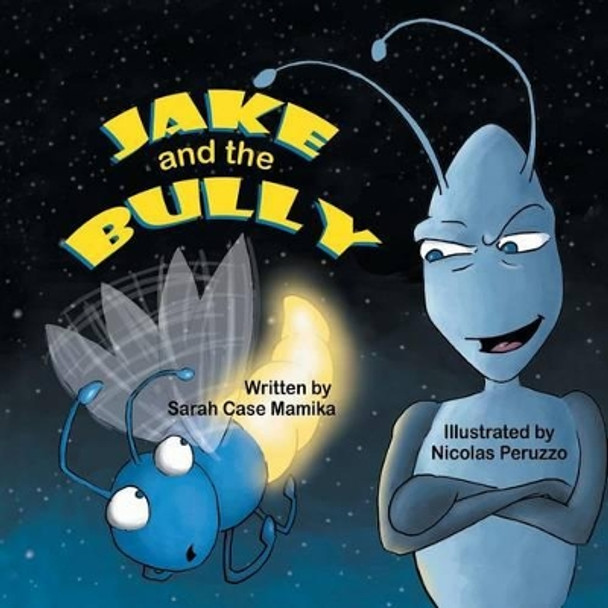 Jake and the Bully by Sarah Case Mamika 9781612253244