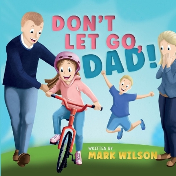 Don't let go, Dad by Mark Wilson 9781915495099