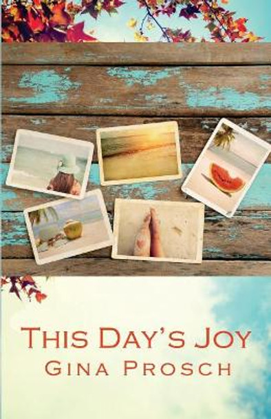 This Day's Joy: Meditations for Finding Joy Every Day by Gina Prosch 9781984130730