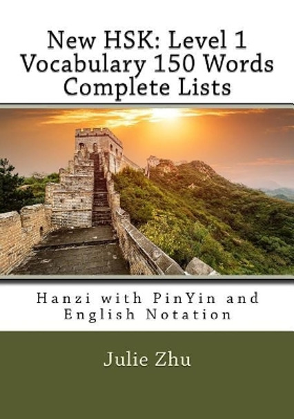 New Hsk: Level 1 Vocabulary 150 Words Complete Lists: Hanzi with Pinyin and English Notation by Julie Zhu 9781984203236