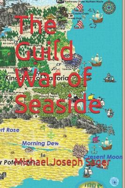 The Guild War of Seaside by Michael Joseph Sager 9781791993566