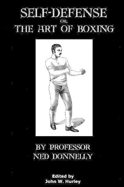 Self-Defense Or The Art Of Boxing by John W Hurley 9781981749058