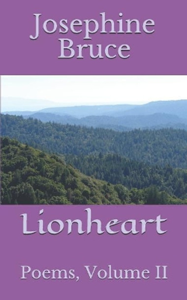 Lionheart: Poems, Volume II by Josephine Bruce 9781981895236