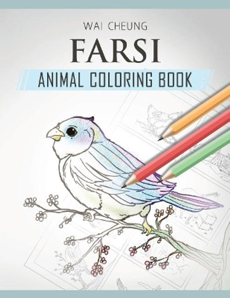 Farsi Animal Coloring Book by Wai Cheung 9781720795995