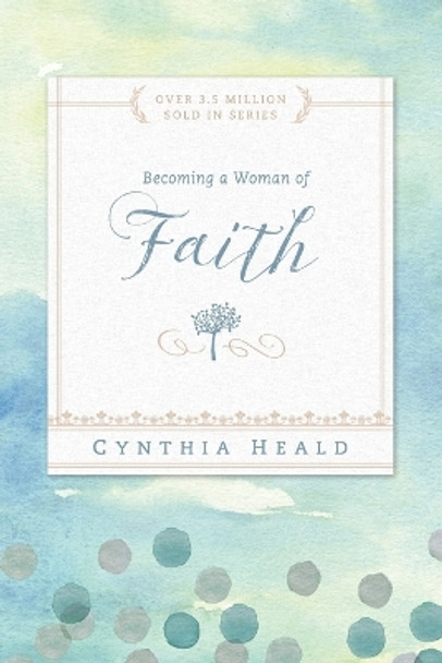 Becoming A Woman Of Faith by Cynthia Heald 9781615210213