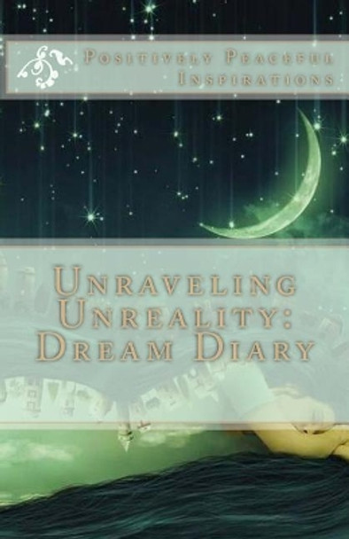 Unraveling Unreality: Dream Diary by Diamond Orso 9781983667954