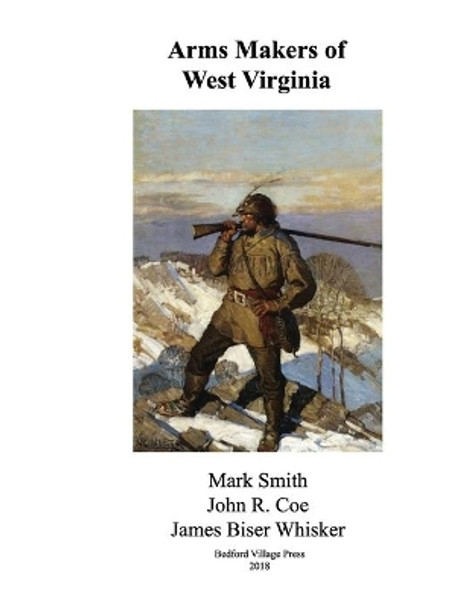 Arms Makers of West Virginia by John R Coe 9781986076388