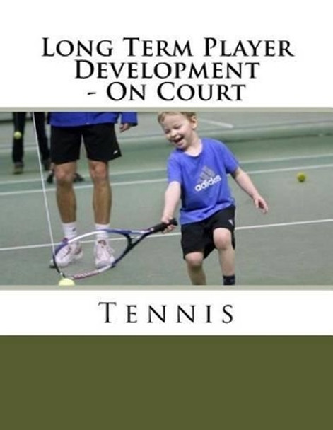 Long Term Player Development - On Court Tennis by Roger Stenquist 9789198245202