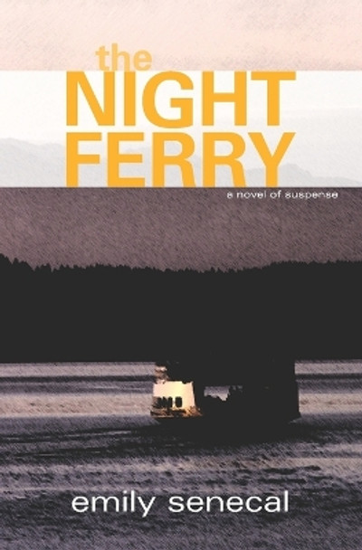 The Night Ferry by Emily Senecal 9781795151566