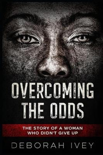 Overcoming The Odds by Deborah Ivey 9798577989187