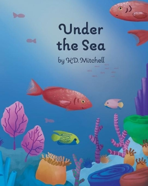 Under The Sea by K D Mitchell 9781999186869