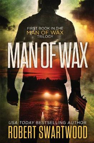 Man of Wax by Robert Swartwood 9781945819131