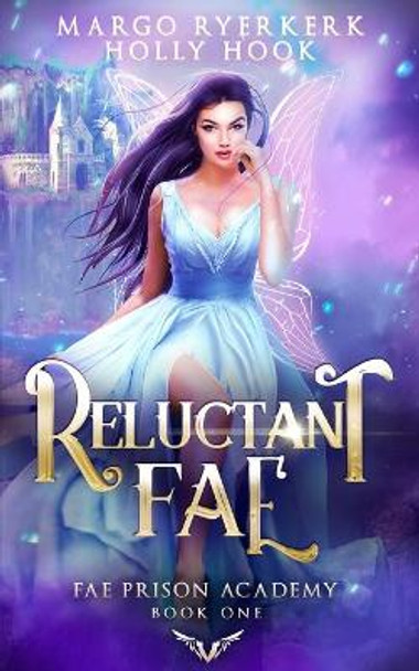 Reluctant Fae (Fae Prison Academy Book One) by Holly Hook 9798645877231