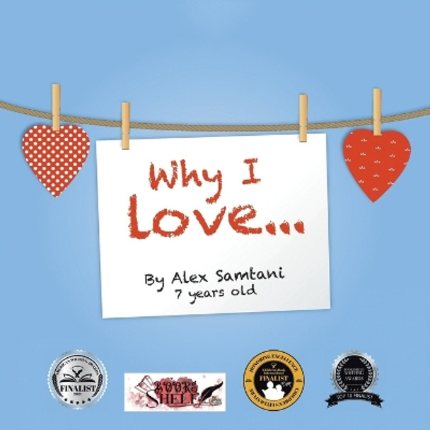 Why I love... by Alex Samtani 7 Years Old 9781669890256