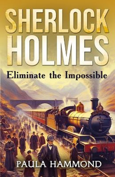 Sherlock Holmes - Eliminate The Impossible by Paula Hammond 9781804244074