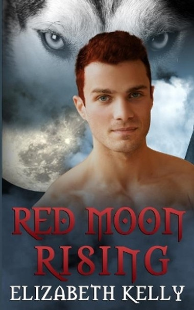Red Moon Rising by Elizabeth Kelly 9781926483696