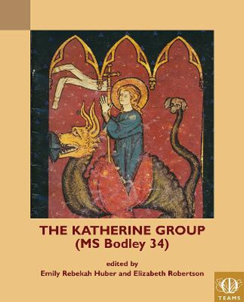 The Katherine Group (MS Bodley 34): Religious Writings for Women in Medieval England by Emily Rebekah Huber