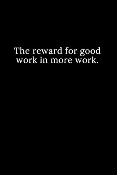 The reward for good work in more work. by Tony Reeves 9781678427412