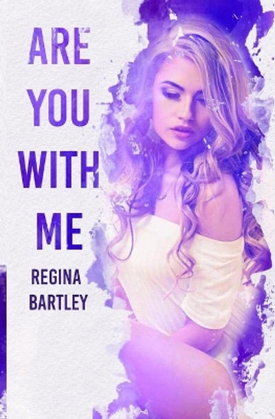 Are you with me?: Trinity Series Book III by Regina Bartley 9798583188420