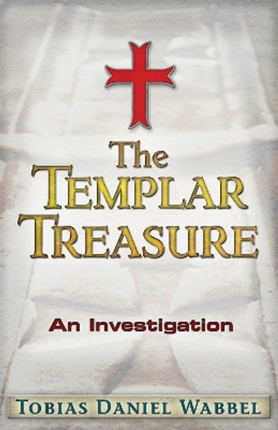 Templar Treasure by Tobias Daniel Wabbel 9781937584344