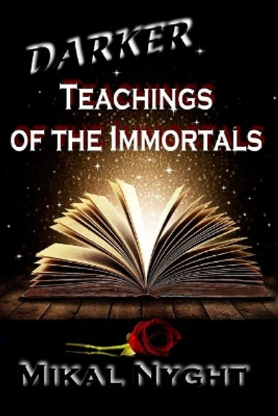 Darker Teachings of the Immortals by Mikal Nyght 9781942415152