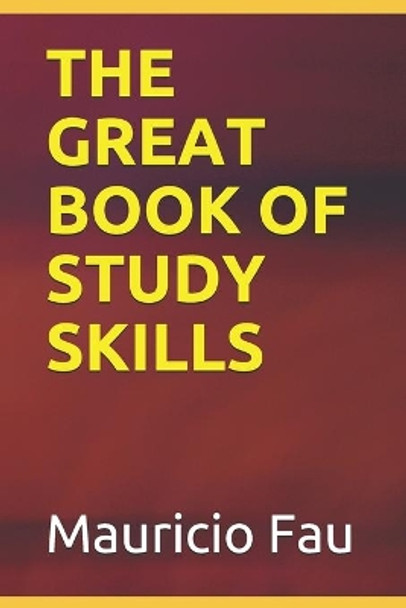 The Great Book of Study Skills by Mauricio Fau 9798727544945