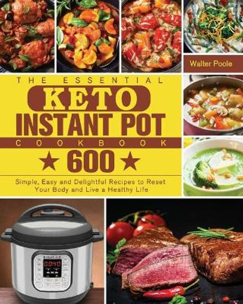 The Essential Keto Instant Pot Cookbook by Walter Poole 9781801249805