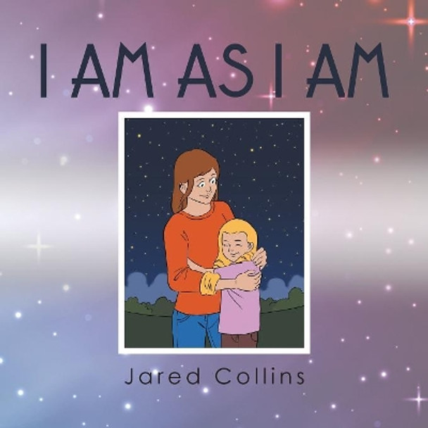 I Am as I Am by Jared Collins 9781543482874