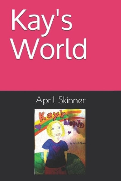 Kay's World by April Skinner 9798679613133