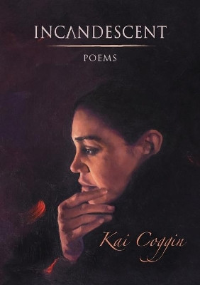 Incandescent by Kai Coggin 9781943977642