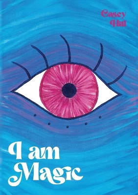I am Magic by Casey Hill 9781923088535