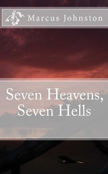 Seven Heavens, Seven Hells by Marcus Johnston 9781983507847