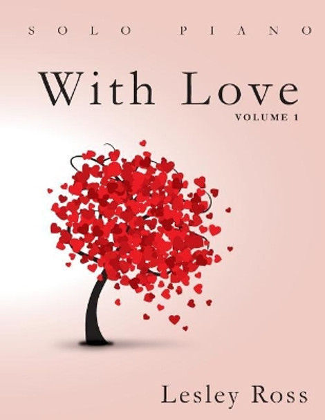 With Love: Volume 1 by Lesley Ross 9781544254432