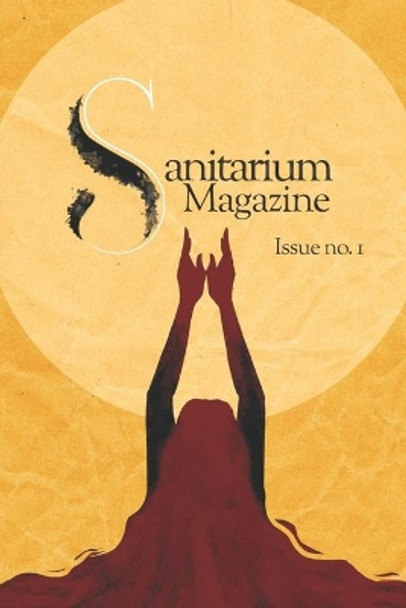 Sanitarium Magazine Issue 1 by Ian Sputnik 9798620674305