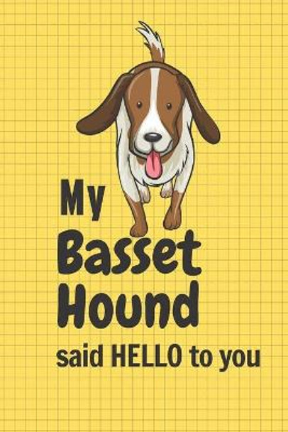 My Basset Hound said HELLO to you: For Basset Hound Dog Fans by Wowpooch Press 9781658865425